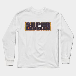 Super Lesbian Long Sleeve T-Shirt